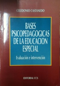 Bases psicopedagógicas de la educación especial : evaluación e intervención /