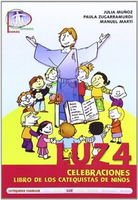 Luz / 4 : celebraciones, libro de los catequistas de niños /