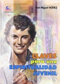 Claves para una espiritualidad juvenil : Domingo Savio, el amigo de Dios /