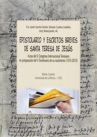 Epistolario y escritos breves de Santa Teresa de Jesús : actas del V Congreso Internacional Teresiano en preparación del V Centenario de su nacimiento (1515-2015) /