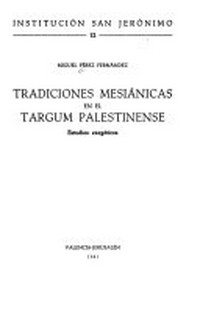 Tradiciones mesiánicas en el Targum palestinese : estudio exegético /