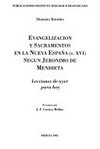 Evangelización y sacramentos en la Nueva España (s. XVI) según Jerónimo de Mendieta : lecciones de ayer para hoy /