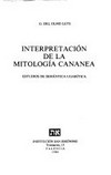 Interpretación de la mitología cananea : estudios de semántica ugarítica /