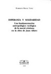 Esperanza y solidaridad : una fundamentación antropológico-teológica de la moral cristiana en la obra de Juan Alfaro /