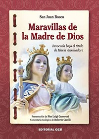 Maravillas de la Madre de Dios invocada bajo el título de María Auxiliadora /