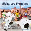 ¡Hola, soy Francisco! : el papa Bergoglio presentado a los niños /