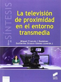 La televisión de proximidad en el entorno transmedia /