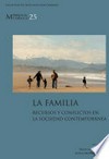 La familia: recursos y conflictos en la sociedad contemporánea /