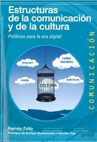 Estructuras de la comunicación y de la cultura : políticas para la era digital /