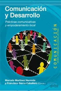 Comunicación y desarrollo : prácticas comunicativas y empoderamiento local /