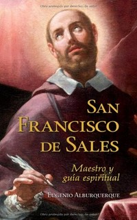 San Francisco de Sales : maestro y guía espiritual /