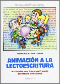 Animación a la lectoescritura : actividades para educación primaria, secundaria y de adultos /