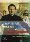 Caminar tra las huellas de don Bosco : de la historia a la vida hoy /