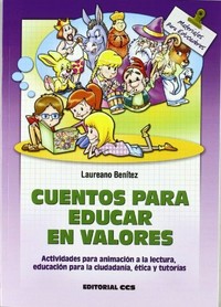 Cuentos para educar en valores : actividades para animación a la lectura, educación para la ciudadanía, ética y tutorías /