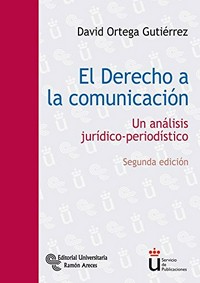 El derecho a la comunicación : un análisis jurídico-periodístico /