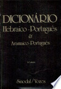 Dicionário Hebraico-Português e Aramaico-Português /