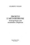 Projeto e metamorfose : antropologia das sociedades complexas /