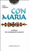 Con Maria : materiali per celebrazioni mariane /