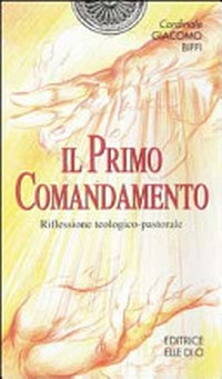 Il Primo Comandamento : riflessione teologico-pastorale /