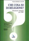 Che cosa so di religione? : strumenti valitativi per l'IRC : prove di conoscenza sulla religione, 1ª, 2º, 3º media, 1º, 2º superiore : forma A, forma B /