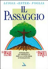 "Il passaggio" da Pesah a Pasqua : itinerario quaresimale per la catechesi di iniziazione /