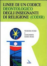 Linee di un codice deontologico degli insegnanti di religione (Codir) /