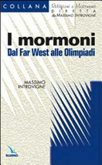 I Mormoni : dal Far West alle olimpiadi /
