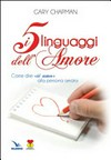 I 5 linguaggi dell'amore : come dire "ti amo" alla persona amata /