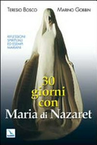 30 giorni con Maria di Nazaret : riflessioni spirituali ed esempi mariani /