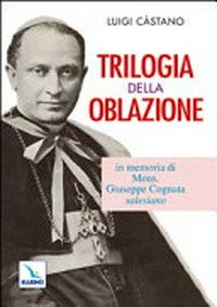 Trilogia dell'oblazione : in memoria di mons. Giuseppe Cognata, Salesiano /