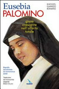 Gioia crescente nell'offerta totale : Eusebia Palomino FMA : biografia documentata da testimonianze dirette /