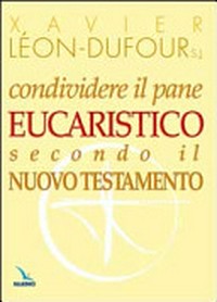 Condividere il pane eucaristico secondo il Nuovo Testamento /