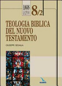 Teologia biblica del Nuovo Testamento : tra memoria escatologica di Gesù e promessa del futuro regno di Dio /