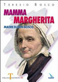 Mamma Margherita, madre di Don Bosco /
