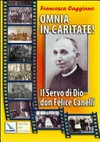 Omnia in caritate! : il servo di Dio don Felice Canelli /