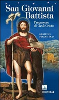 San Giovanni Battista : precursore di Gesù Cristo /