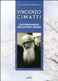 Vincenzo Cimatti : l'autobiografia che lui non scrisse /