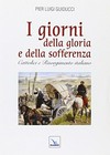 I giorni della gloria e della sofferenza : cattolici e risorgimento italiano /