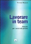 Lavorare in team : manuale per i servizi alla persona /