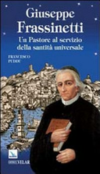 Giuseppe Frassinetti : un pastore al servizio della santità universale /