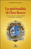 La spiritualità di don Bosco : origine e "idee-luce" della spiritualità del fondatore dei Salesiani /