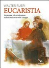 Eucaristia : iniziazione alla celebrazione nella Catechesi e nella liturgia /