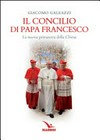 Il concilio di papa Francesco : la nuova primavera della Chiesa /