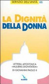 La dignità della donna : lettera apostolica "Mulieris dignitatem" del Sommo Pontefice Giovanni Paolo II sulla dignità e vocazione della donna in occasione dell'Anno mariano.