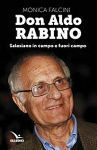 Don Aldo Rabino : salesiano in campo e fuori campo /