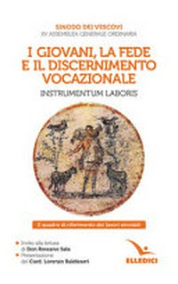 I giovani, la fede e il discernimento vocazionale : instrumentum laboris : il quadro di riferimento dei lavori sinodali /