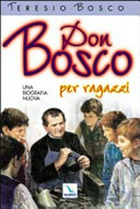 Don Bosco : una biografia nuova /