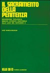 Il sacramento della penitenza : riflessione teologica, biblico-storico-pastorale alla luce del Vaticano II /
