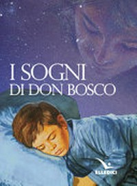 I sogni di Don Bosco /