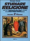 Studiare religione : testo per l'insegnamento della religione cattolica nelle secondarie superiori, con antologia religiosa interdisciplinare /